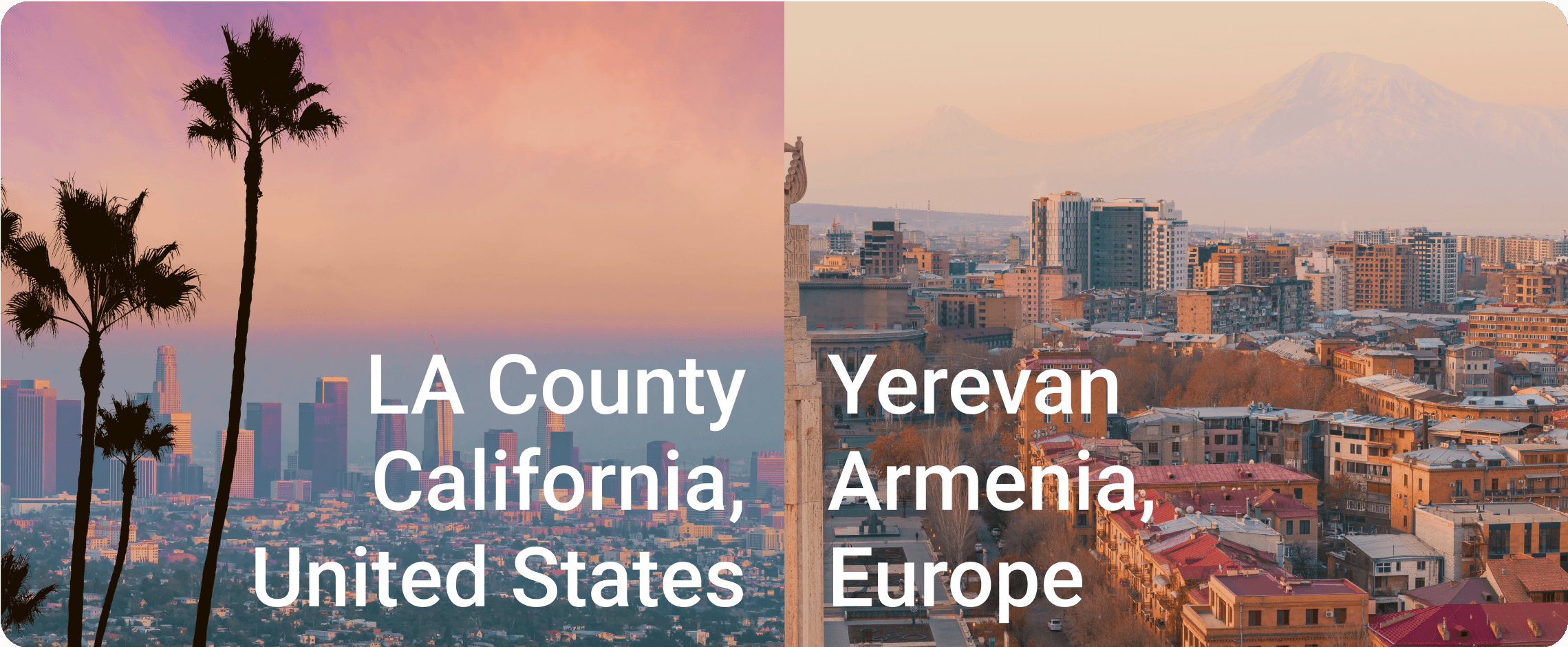 Pictures of Los Angeles, CA, and Yerevan, Armenia in one image.
